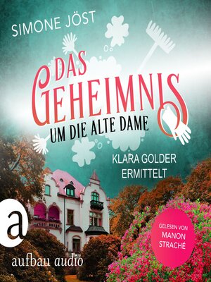 cover image of Das Geheimnis um die alte Dame--Klara Golder ermittelt, Band 1